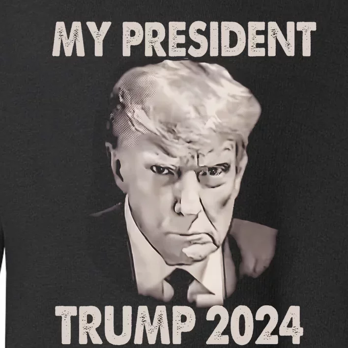 My President Trump 2024 Mug Shot Trump Funny President 2024 Toddler Sweatshirt