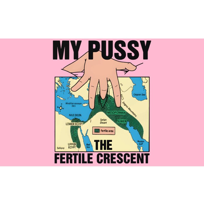 My Pussy The Fertile Crescent Bumper Sticker