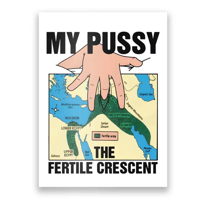 My Pussy The Fertile Crescent Poster