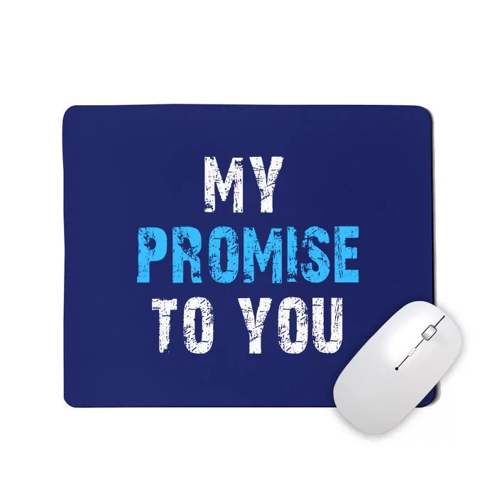 My Promise To You Mousepad