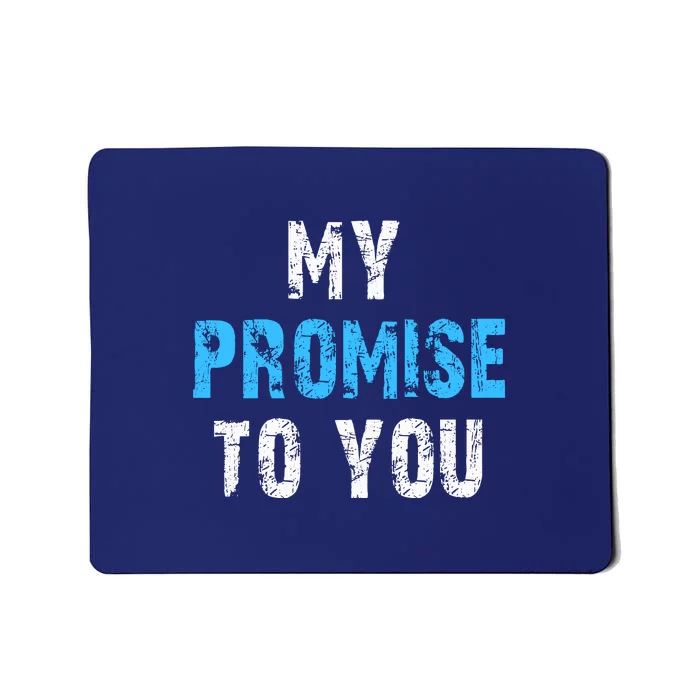 My Promise To You Mousepad