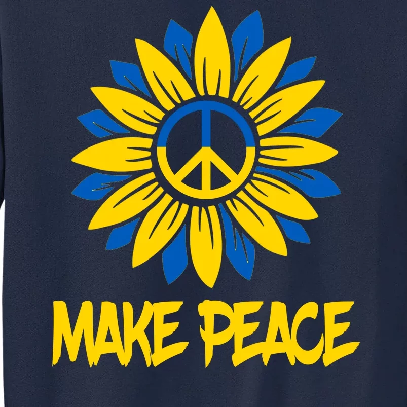 Make Peace Ukraine Strong Sunflower Tall Sweatshirt