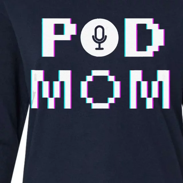 Mom Podcast Women Podcasting Pod Mom Podcast Host Gift Womens Cotton Relaxed Long Sleeve T-Shirt