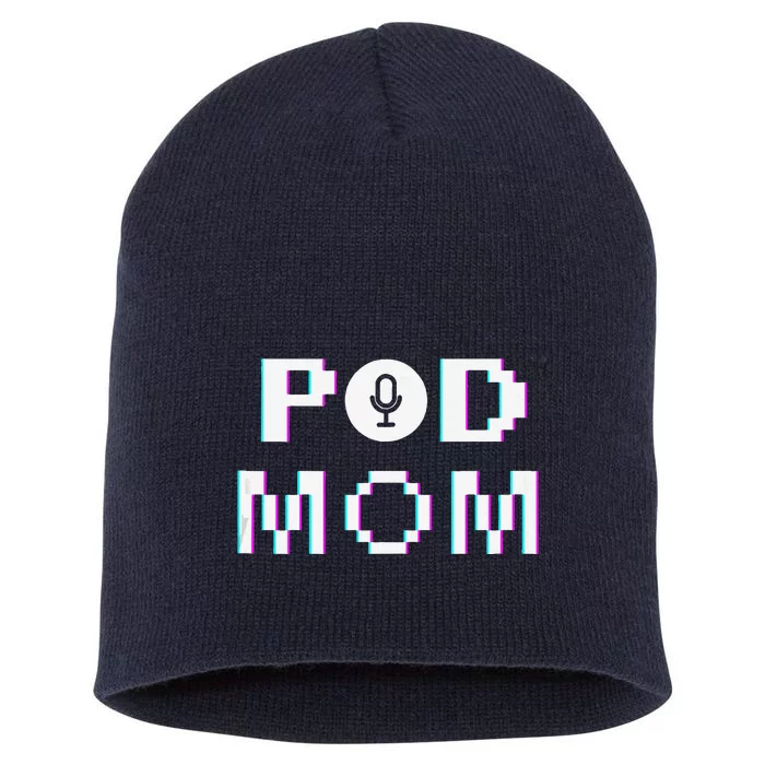 Mom Podcast Women Podcasting Pod Mom Podcast Host Gift Short Acrylic Beanie