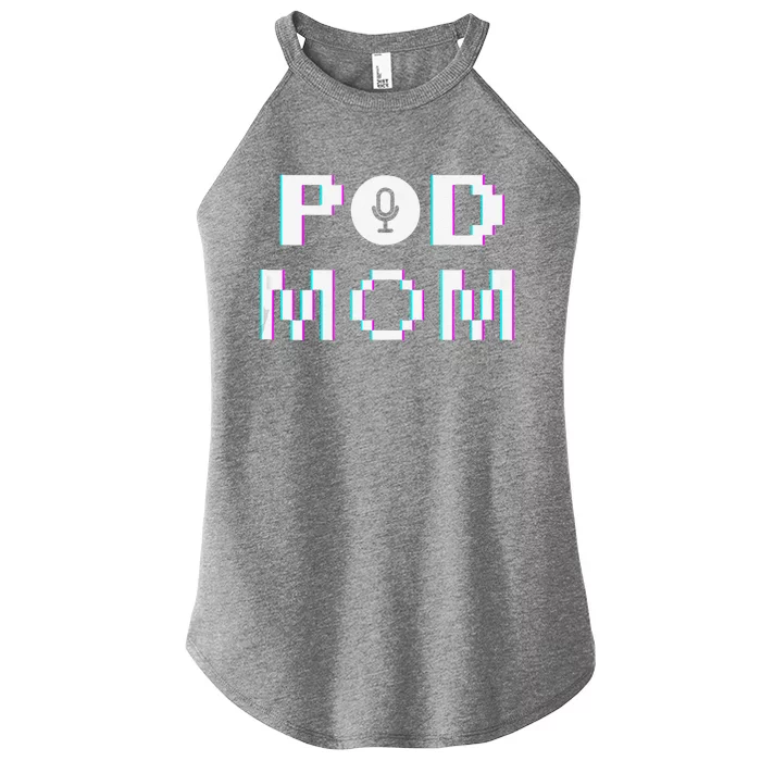 Mom Podcast Women Podcasting Pod Mom Podcast Host Gift Women’s Perfect Tri Rocker Tank