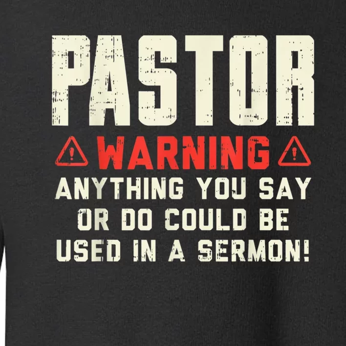 Mens Pastor Warning Sermon Funny Christian Preacher Minister Toddler Sweatshirt