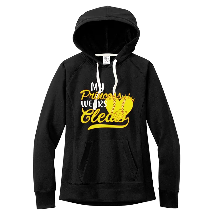 My Princess Wears Cleats Softball Dad Mom Baseball Player Great Gift Women's Fleece Hoodie