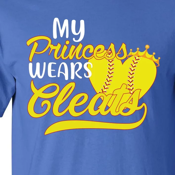 My Princess Wears Cleats Softball Dad Mom Baseball Player Great Gift Tall T-Shirt