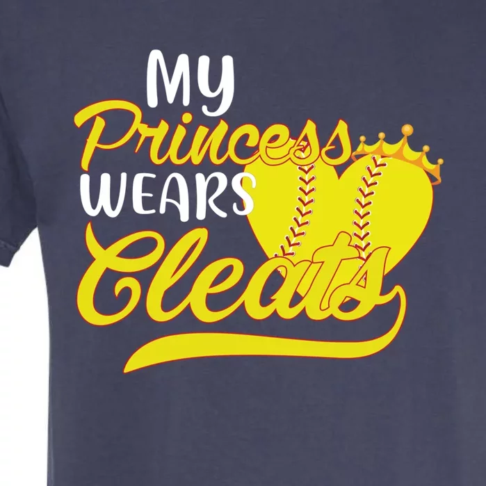 My Princess Wears Cleats Softball Dad Mom Baseball Player Great Gift Garment-Dyed Heavyweight T-Shirt