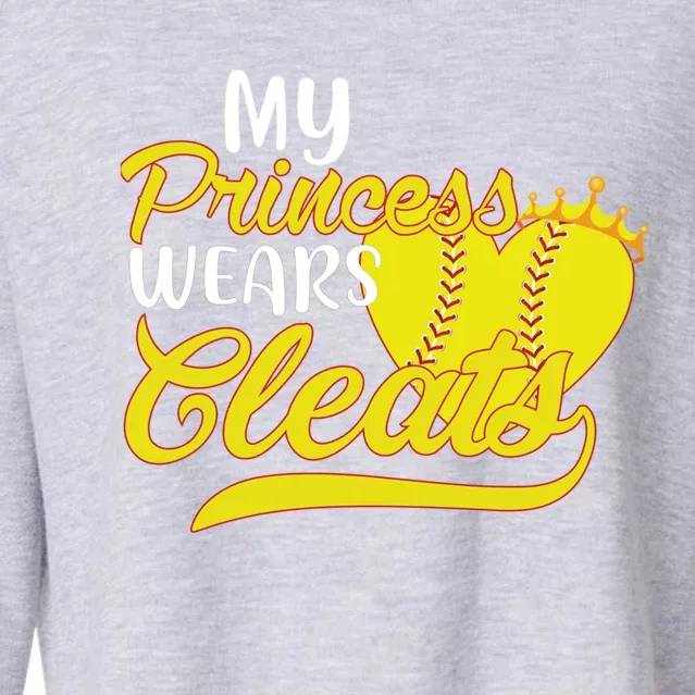 My Princess Wears Cleats Softball Dad Mom Baseball Player Great Gift Cropped Pullover Crew