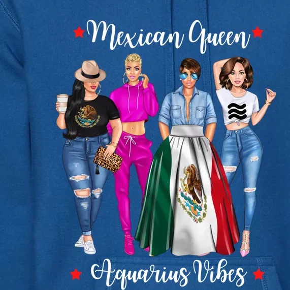 Mexican Queen Aquarius Vibes Mexico Zodiac Astrology Gift Premium Hoodie