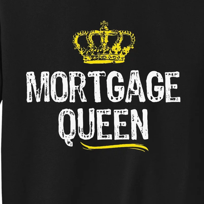 Mortgage Queen Broker Funny Cool Cute Gift Tall Sweatshirt