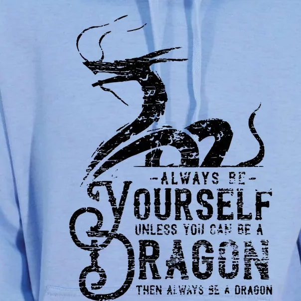 Motivational Quotes Be Yourself Unless You Can Be A Dragon Unisex Surf Hoodie