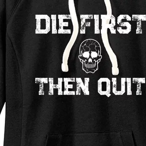 Motivational Quote Cute Gift Die First Then Quit / Army Veterans Gift Women's Fleece Hoodie