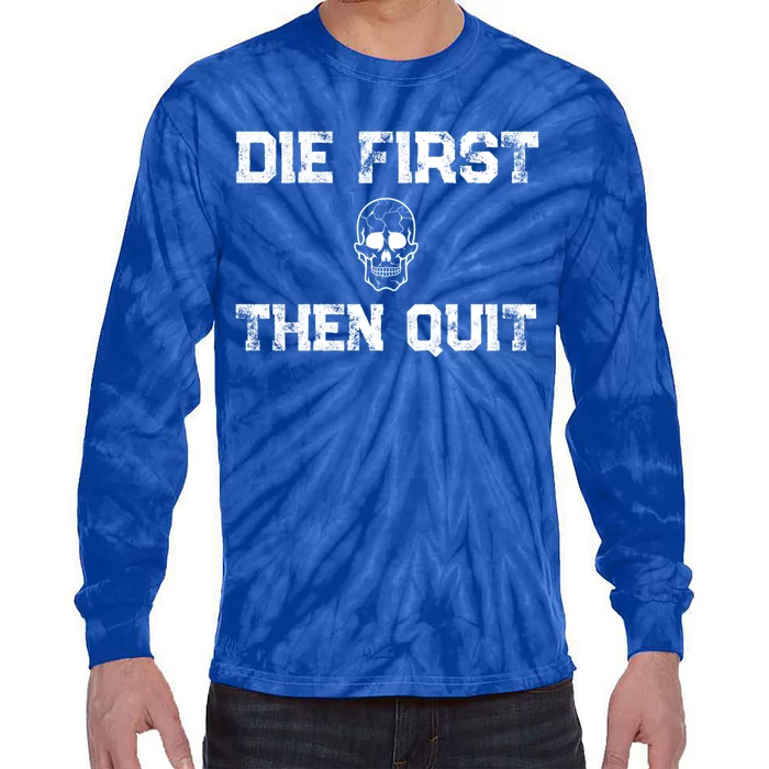 Motivational Quote Cute Gift Die First Then Quit / Army Veterans Gift Tie-Dye Long Sleeve Shirt