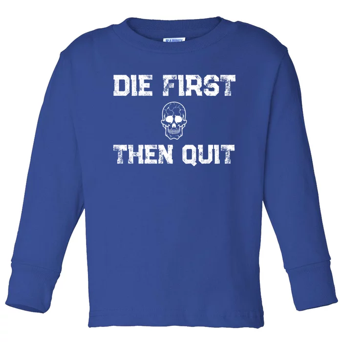 Motivational Quote Cute Gift Die First Then Quit / Army Veterans Gift Toddler Long Sleeve Shirt