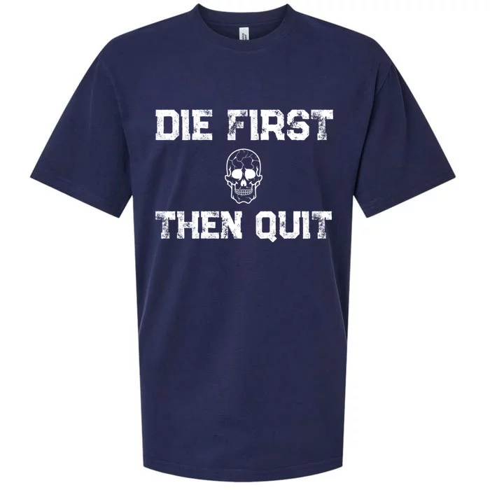 Motivational Quote Cute Gift Die First Then Quit / Army Veterans Gift Sueded Cloud Jersey T-Shirt