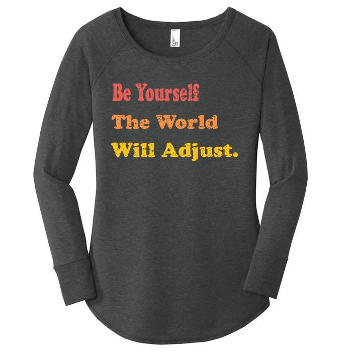 Mindfulness Quote Funny Be Yourself The World Will Adjust Women's Perfect Tri Tunic Long Sleeve Shirt