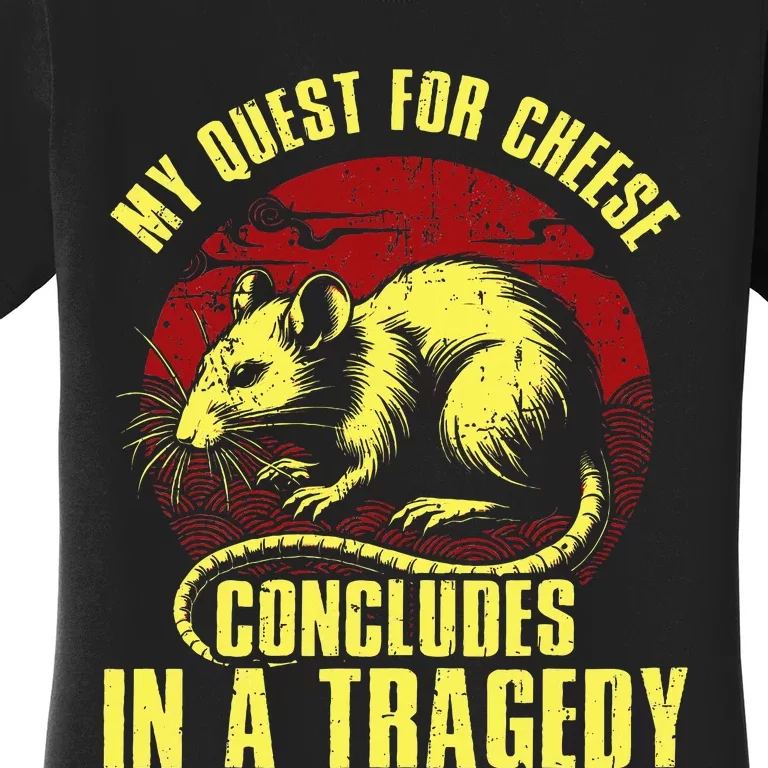 My Quest For Cheese Concludes In A Tragedy Women's T-Shirt