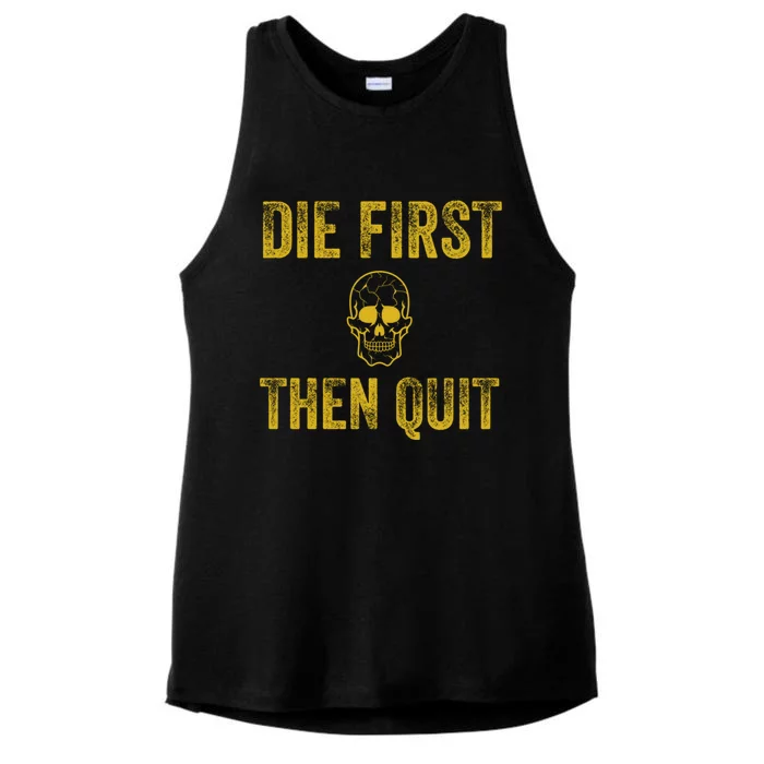 Motivational Quote Funny Gift Die First Then Quit Funny Gift Distressed Skull Gr Ladies Tri-Blend Wicking Tank