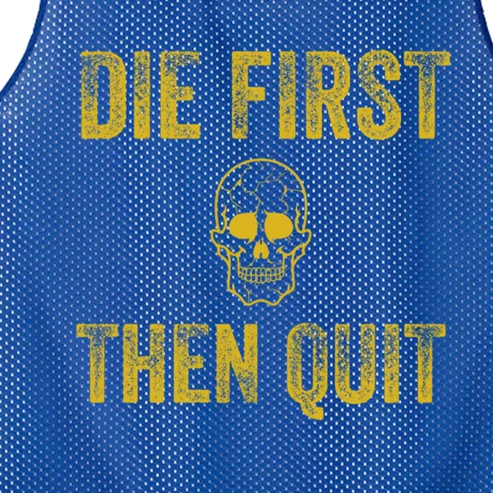 Motivational Quote Funny Gift Die First Then Quit Funny Gift Distressed Skull Gr Mesh Reversible Basketball Jersey Tank