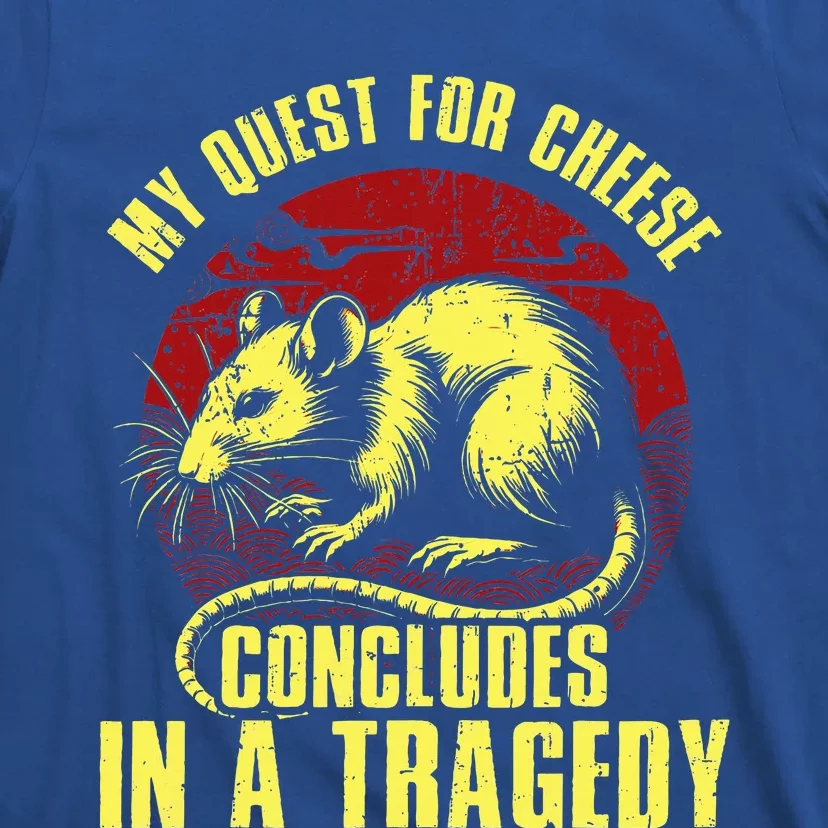 My Quest For Cheese Concludes In A Tragedy Rat T-Shirt