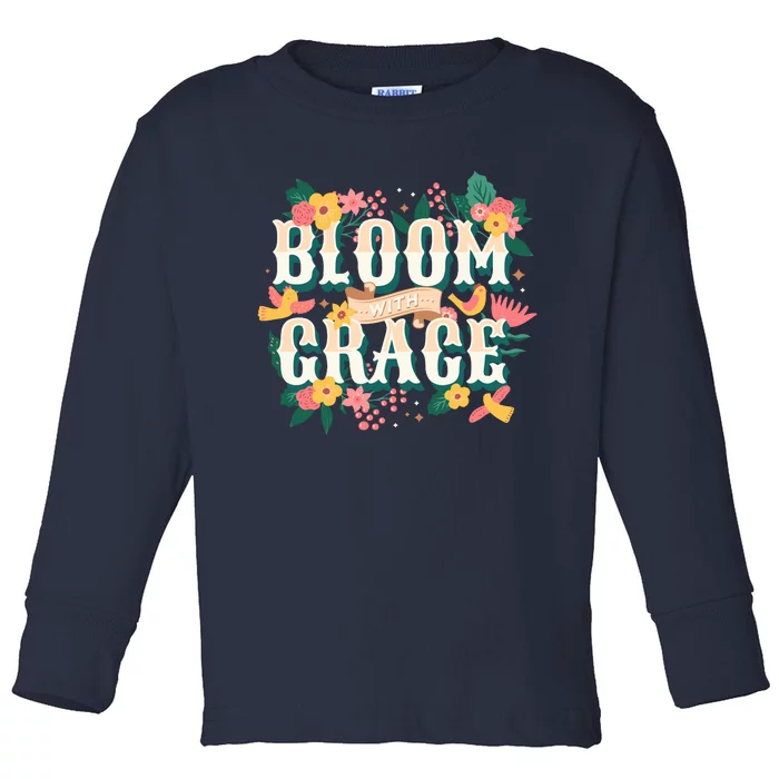 Motivational Quote Floral Typography Bloom With Grace Positive Sayings Toddler Long Sleeve Shirt