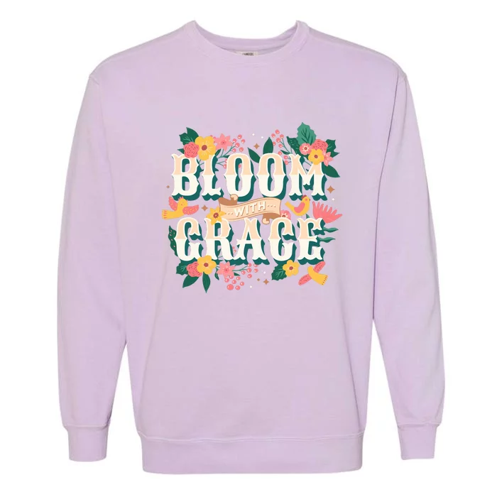 Motivational Quote Floral Typography Bloom With Grace Positive Sayings Garment-Dyed Sweatshirt