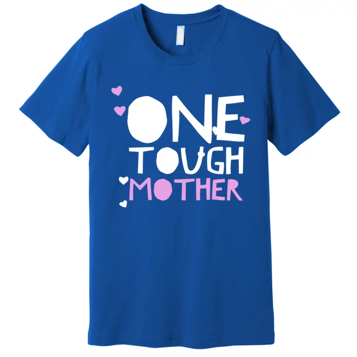 Mom Quote Funny One Tough Mother Strong Saying Hearts Pink Cute Gift Premium T-Shirt