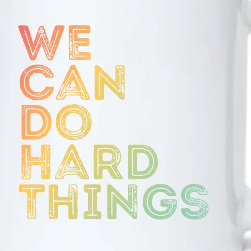 Motivational Quote Gift We Can Do Hard Things Productive Work Cool Gift Black Color Changing Mug