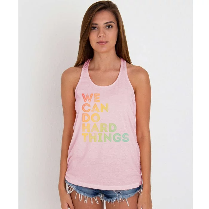 Motivational Quote Gift We Can Do Hard Things Productive Work Cool Gift Women's Knotted Racerback Tank