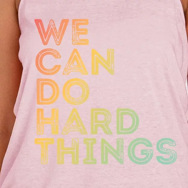 Motivational Quote Gift We Can Do Hard Things Productive Work Cool Gift Women's Knotted Racerback Tank