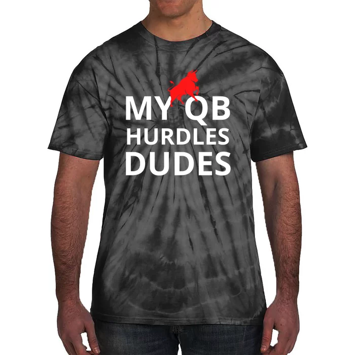 My Qb Hurdles Dudes Funny Tie-Dye T-Shirt