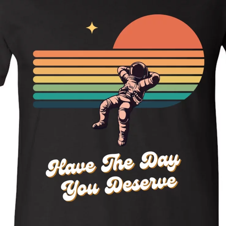 Motivational Quote Have The Day You Deserve V-Neck T-Shirt