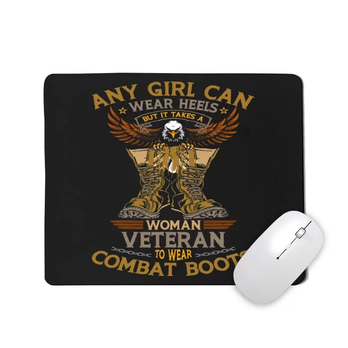 Military Quote It Takes A Women Veteran To Wear Combat Boots Mousepad