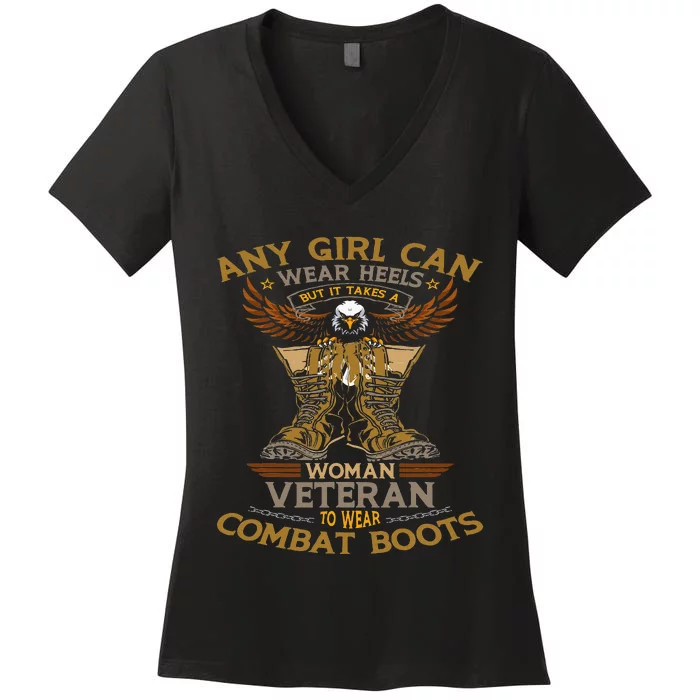 Military Quote It Takes A Women Veteran To Wear Combat Boots Women's V-Neck T-Shirt