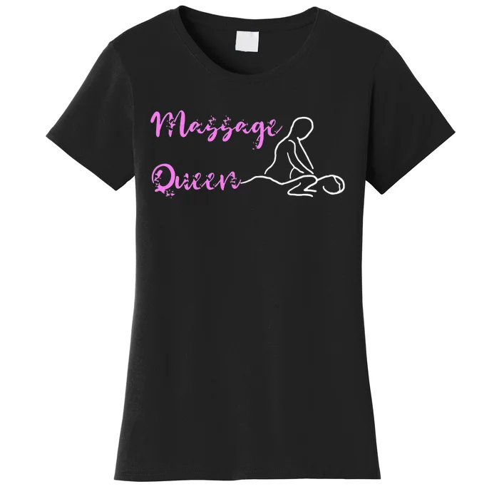 Massage Queen Masseuse Spa Reflexologist Massage Therapist Women's T-Shirt