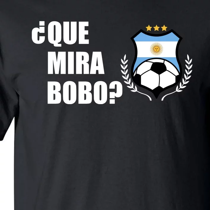 Messi Que Miras Bobo Anda Para Alla Soccer Football Argentina Tall T-Shirt