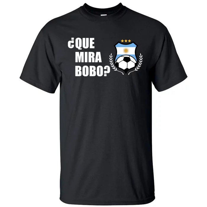 Messi Que Miras Bobo Anda Para Alla Soccer Football Argentina Tall T-Shirt