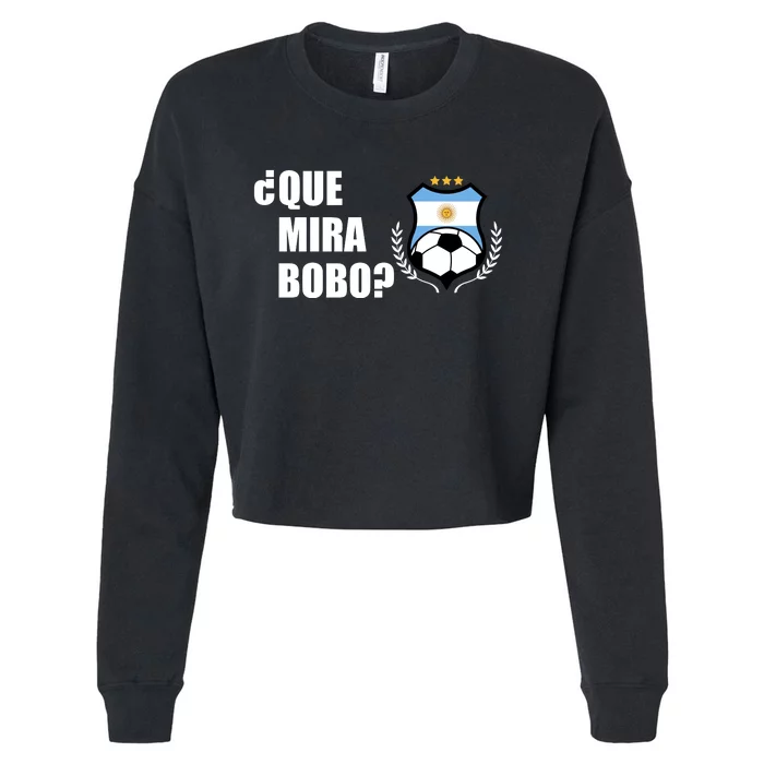 Messi Que Miras Bobo Anda Para Alla Soccer Football Argentina Cropped Pullover Crew