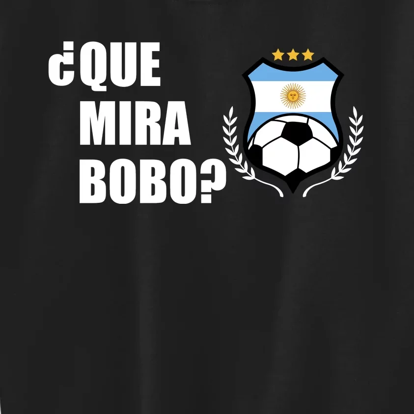 Messi Que Miras Bobo Anda Para Alla Soccer Football Argentina Kids Sweatshirt