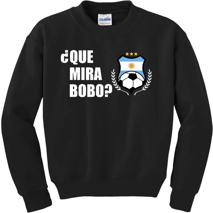 Messi Que Miras Bobo Anda Para Alla Soccer Football Argentina Kids Sweatshirt