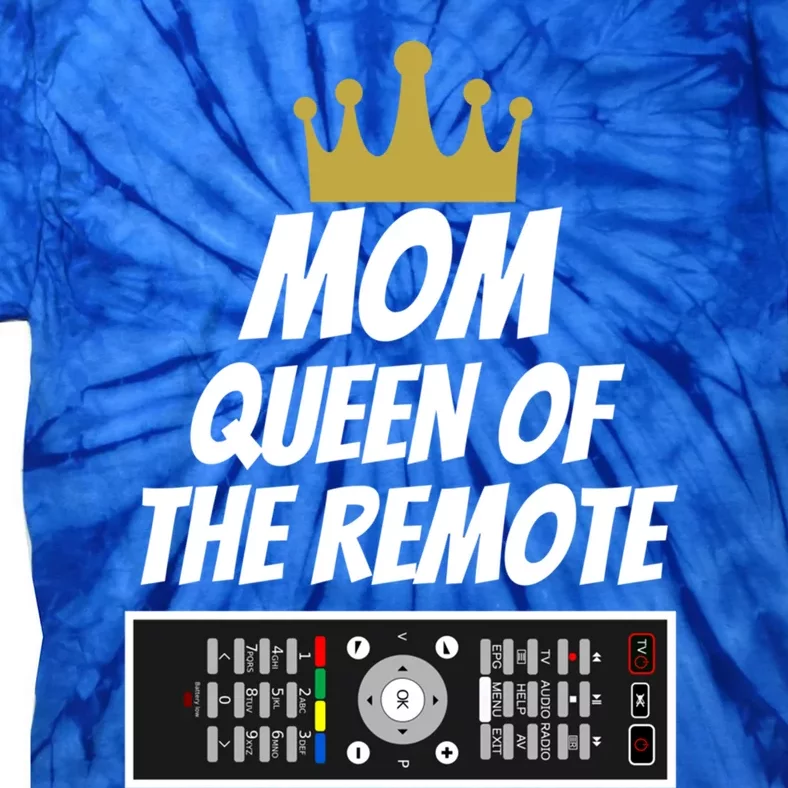 Mom Queen Of The Remote Gift Present For Mom Gift Funny Slogan Gift Tie-Dye T-Shirt