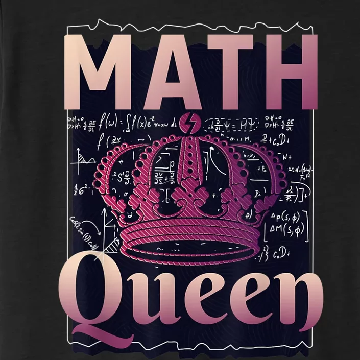 Math Queen School University Algebra Funny Mathematics ChromaSoft Performance T-Shirt