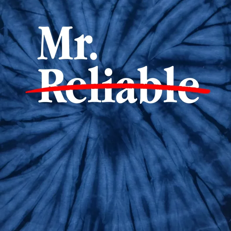 Mr. Unreliable Tie-Dye T-Shirt