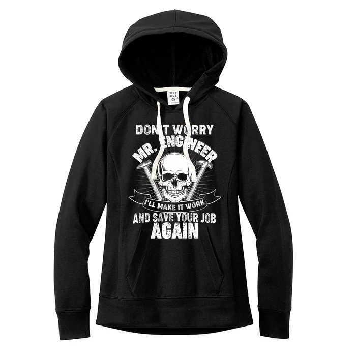 Mr Engineer I'll Make It Work And Save Your Job Women's Fleece Hoodie