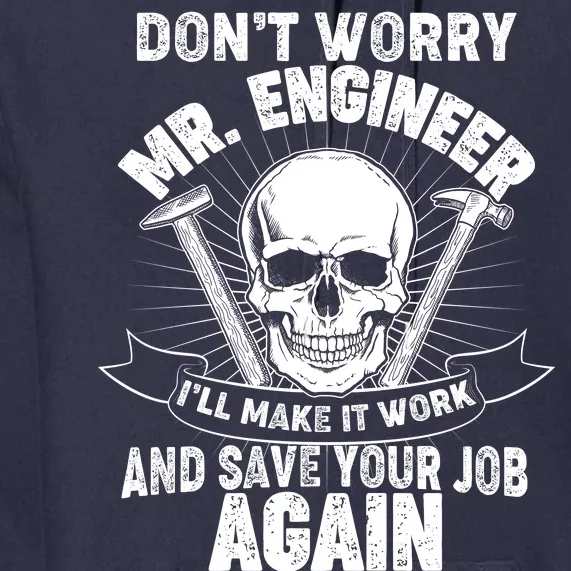 Mr Engineer I'll Make It Work And Save Your Job Premium Hoodie