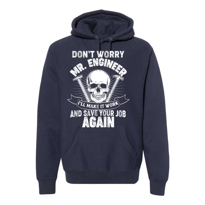 Mr Engineer I'll Make It Work And Save Your Job Premium Hoodie