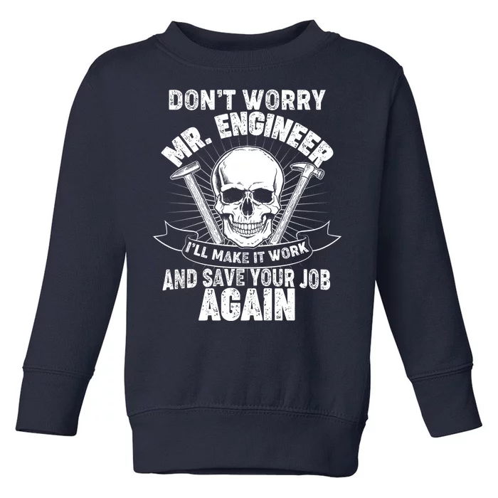 Mr Engineer I'll Make It Work And Save Your Job Toddler Sweatshirt