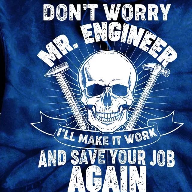 Mr Engineer I'll Make It Work And Save Your Job Tie Dye Hoodie